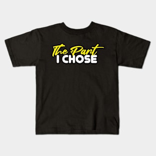 The Part I Chose Kids T-Shirt